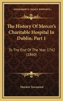 The History Of Mercer's Charitable Hospital In Dublin, Part 1