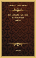 Ein Konigsbild Und Ein Bildersturmer (1874)