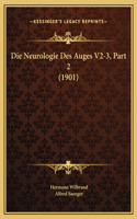 Die Neurologie Des Auges V2-3, Part 2 (1901)