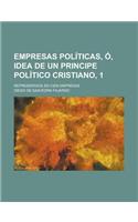 Empresas Politicas, O, Idea de Un Principe Politico Cristiano, 1; Representada En Cien Empresas