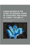 Cases Decided in the Court of Session, Court of Justiciary, and House of Lords (Volume 18)