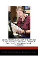 Software Development: The Art and Science Behind Software Creation Covering the Methods and Processes