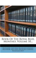 Book of the Royal Blue, Monthly, Volume 10...