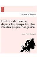Histoire de Beaune, depuis les temps les plus reculés jusqu'à nos jours.