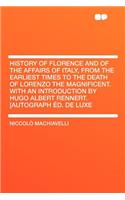 History of Florence and of the Affairs of Italy, from the Earliest Times to the Death of Lorenzo the Magnificent. with an Introduction by Hugo Albert Rennert. [autograph ï¿½d. de Luxe