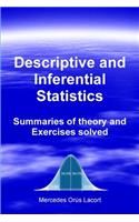 Descriptive and Inferential Statistics - Summaries of theory and Exercises solved