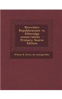 Brownlow Republicanism vs. Etheridge Conservatism - Primary Source Edition
