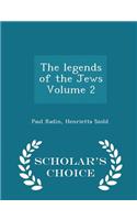 The Legends of the Jews Volume 2 - Scholar's Choice Edition