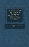 A Report on the Agriculture of Eastern and Western Flanders