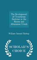 The Development of Trinitarian Doctrine in the Nicene and Athanasian Creeds - Scholar's Choice Edition