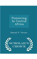 Pioneering in Central Africa - Scholar's Choice Edition