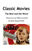 Classic Movies The Best and the Worst Pictures to see! Films to avoid!