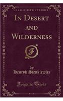 In Desert and Wilderness (Classic Reprint)