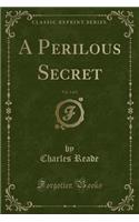 A Perilous Secret, Vol. 2 of 2 (Classic Reprint)