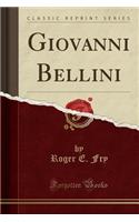Giovanni Bellini (Classic Reprint): (English)