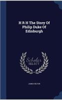 H R H the Story of Philip Duke of Edinburgh