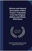 History and General Description of New France. Translated From the Original Edition and Edited, With Notes