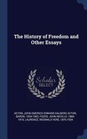 THE HISTORY OF FREEDOM AND OTHER ESSAYS