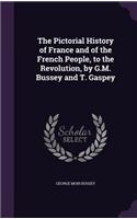 The Pictorial History of France and of the French People, to the Revolution, by G.M. Bussey and T. Gaspey