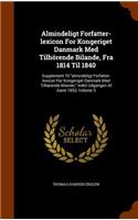 Almindeligt Forfatter-lexicon For Kongeriget Danmark Med Tilhörende Bilande, Fra 1814 Til 1840