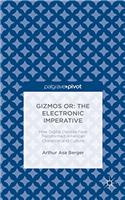 Gizmos or: the Electronic Imperative