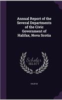 Annual Report of the Several Departments of the Civic Government of Halifax, Nova Scotia