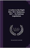 Letter to the Right Hon. W.E. Gladstone, M.P ... On Railway Legislation