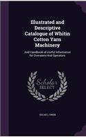 Illustrated and Descriptive Catalogue of Whitin Cotton Yarn Machinery