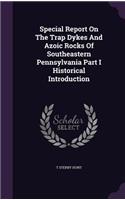 Special Report On The Trap Dykes And Azoic Rocks Of Southeastern Pennsylvania Part I Historical Introduction