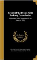 Report of the Bronx River Parkway Commission: Appointed Under Chapter 669 of the Laws of 1906