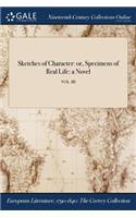 Sketches of Character: Or, Specimens of Real Life: A Novel; Vol. III