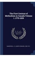 The First Century of Methodism in Canada Volume 1. 1775-1839