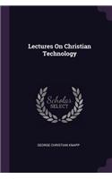 Lectures On Christian Technology