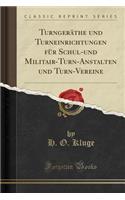 TurngerÃ¤the Und Turneinrichtungen FÃ¼r Schul-Und Militair-Turn-Anstalten Und Turn-Vereine (Classic Reprint)