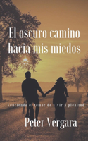 El Oscuro Camino Hacia Mis Miedos