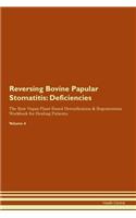 Reversing Bovine Papular Stomatitis: Deficiencies The Raw Vegan Plant-Based Detoxification & Regeneration Workbook for Healing Patients. Volume 4
