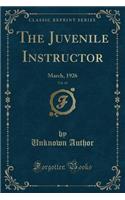The Juvenile Instructor, Vol. 61: March, 1926 (Classic Reprint)