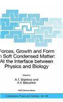 Forces, Growth and Form in Soft Condensed Matter: At the Interface Between Physics and Biology