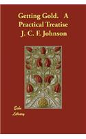 Getting Gold. A Practical Treatise