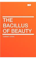 The Bacillus of Beauty