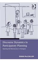 Discourse Dynamics in Participatory Planning: Opening the Bureaucracy to Strangers(Urban and Regional Planning and Development Series)
