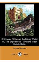 Brannon's Picture of the Isle of Wight; Or, the Expeditious Traveller's Index (Illustrated Edition) (Dodo Press)