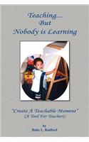 Teaching... But Nobody is Learning