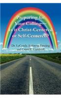 Preparing for Your Calling-Is it Christ-Centered or Self-Centered?