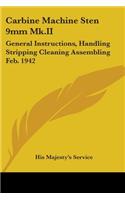 Carbine Machine Sten 9mm Mk.II: General Instructions, Handling Stripping Cleaning Assembling Feb. 1942(English)