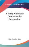 A Study of Ruskin's Concept of the Imagination