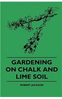 Gardening On Chalk And Lime Soil