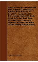 Moses And Israel. International Sunday School Commentary. Volume Three January To July, 1874 - Sacred Text Of The Lessons. Revised By Prof. Mead, D.D., And Prof Bliss, D.D. With Notes Prepared Expressly To Meet The Wants Of The Sunday School Teache