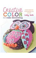 Creative Colour for Cake Decorating: 20 New Projects