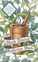 Herb Doctor and Medicine Man - A Collection of Valuable Medicinal Formulae and Guide to the Manufacture of Botanical Medicines - Illinois Herbs for Health